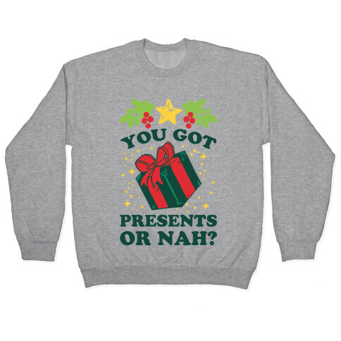 You Got Presents Or Nah? Pullover