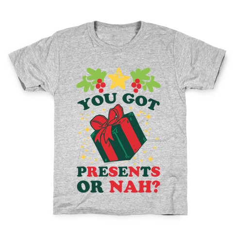 You Got Presents Or Nah? Kids T-Shirt