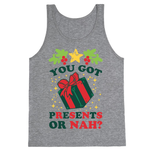 You Got Presents Or Nah? Tank Top