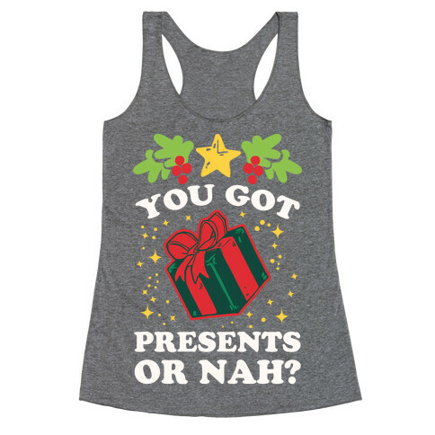 You Got Presents Or Nah? Racerback Tank Top