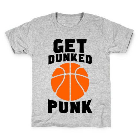Get Dunked, Punk Kids T-Shirt