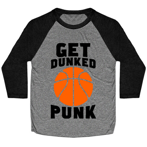 Get Dunked, Punk Baseball Tee