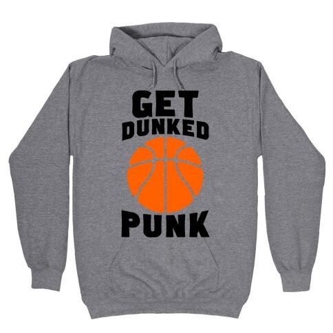 Get Dunked, Punk Hooded Sweatshirt