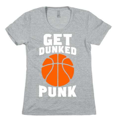 Get Dunked, Punk Womens T-Shirt
