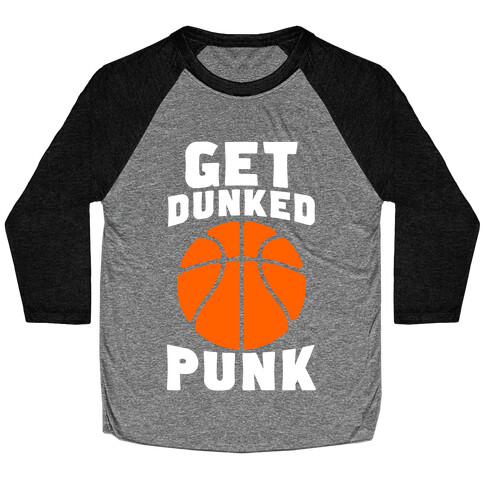 Get Dunked, Punk Baseball Tee