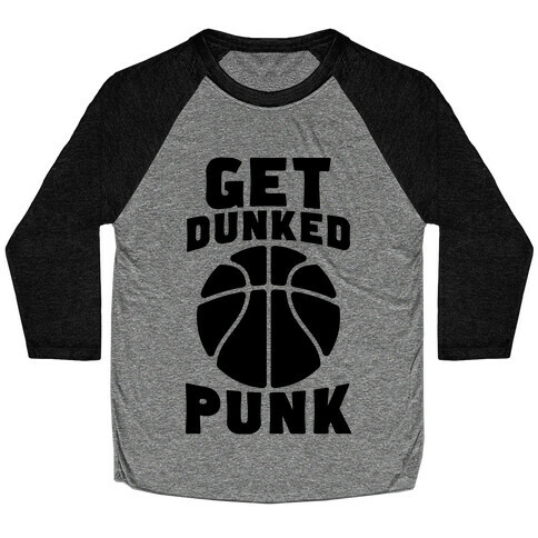 Get Dunked, Punk Baseball Tee