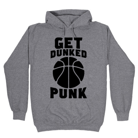 Get Dunked, Punk Hooded Sweatshirt