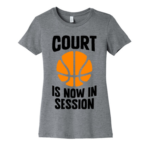 Court Is Now In Session Womens T-Shirt