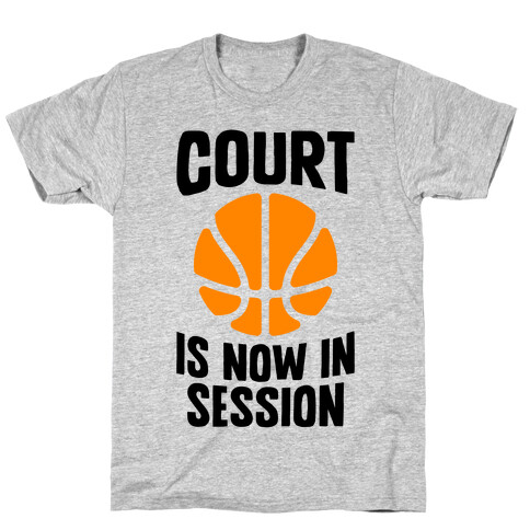 Court Is Now In Session T-Shirt