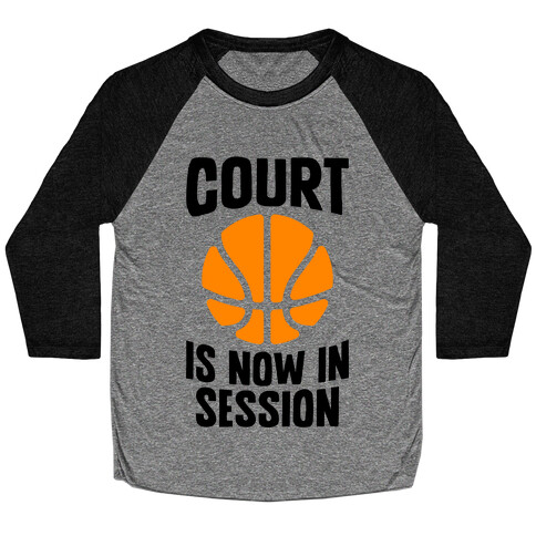 Court Is Now In Session Baseball Tee