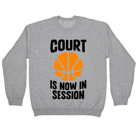 Court Is Now In Session Pullover