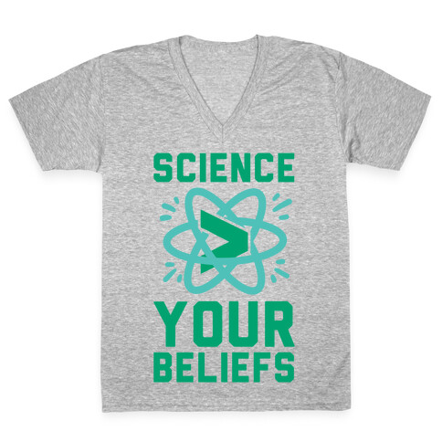 Science > Your Beliefs V-Neck Tee Shirt