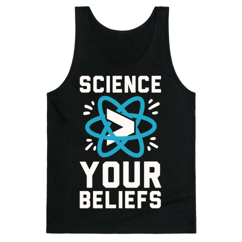 Science > Your Beliefs Tank Top