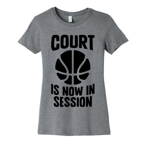 Court Is Now In Session Womens T-Shirt