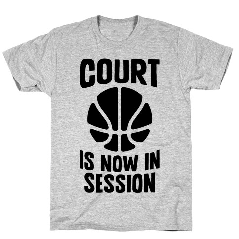 Court Is Now In Session T-Shirt