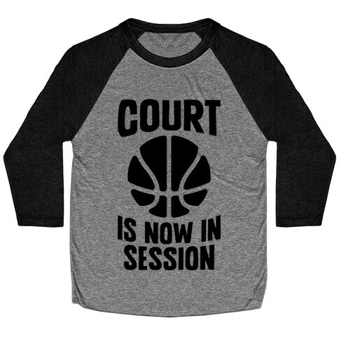 Court Is Now In Session Baseball Tee