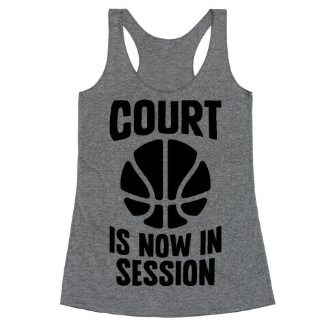 Court Is Now In Session Racerback Tank Top