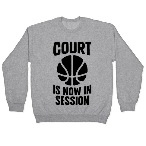 Court Is Now In Session Pullover