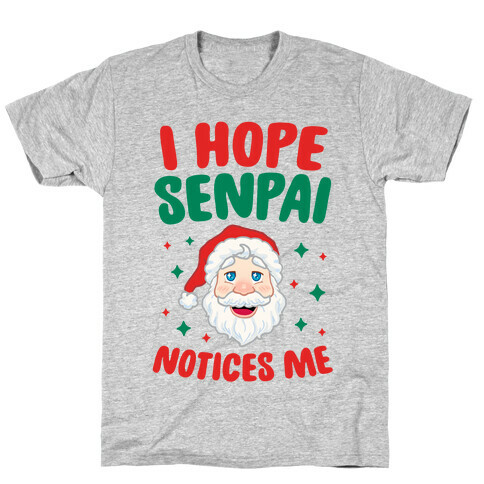 I Hope Senpai Notices Me (Santa) T-Shirt