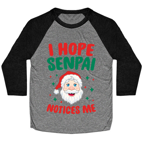 I Hope Senpai Notices Me (Santa) Baseball Tee