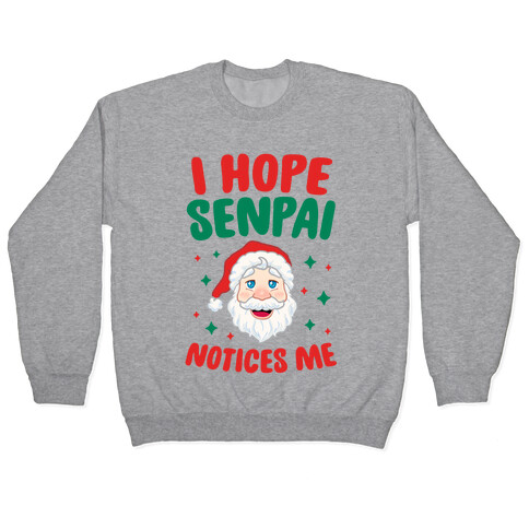 I Hope Senpai Notices Me (Santa) Pullover