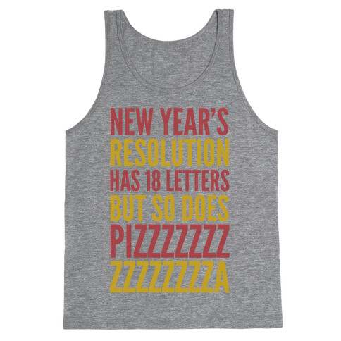 New Years Resolution Has 18 Letters But So Does Pizzzzzzzzzzzzzzza Tank Top