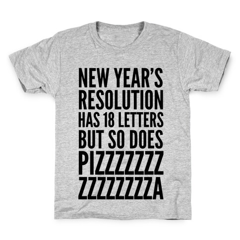 New Years Resolution Has 18 Letters But So Does Pizzzzzzzzzzzzzzza Kids T-Shirt