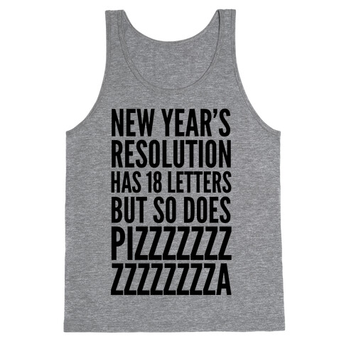 New Years Resolution Has 18 Letters But So Does Pizzzzzzzzzzzzzzza Tank Top