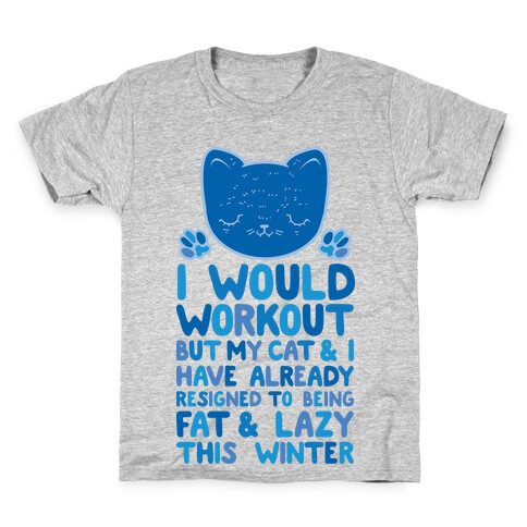 I Would Workout But My Cat And I Have Resigned to Being Fat & Lazy Kids T-Shirt