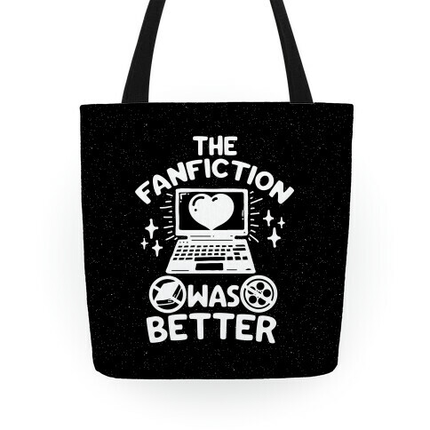 The Fanfiction Was Better Tote