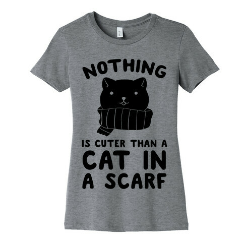 Nothing Is Cuter than A Cat In A Scarf Womens T-Shirt