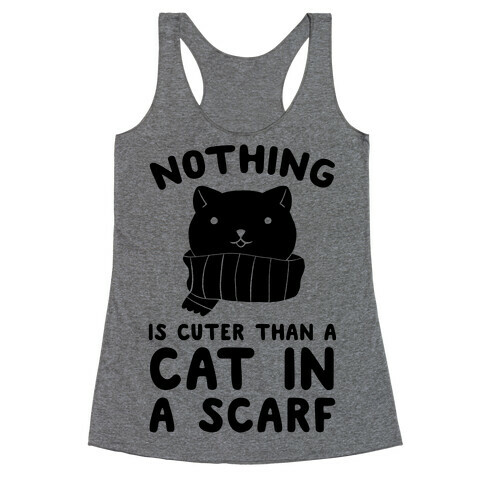 Nothing Is Cuter than A Cat In A Scarf Racerback Tank Top