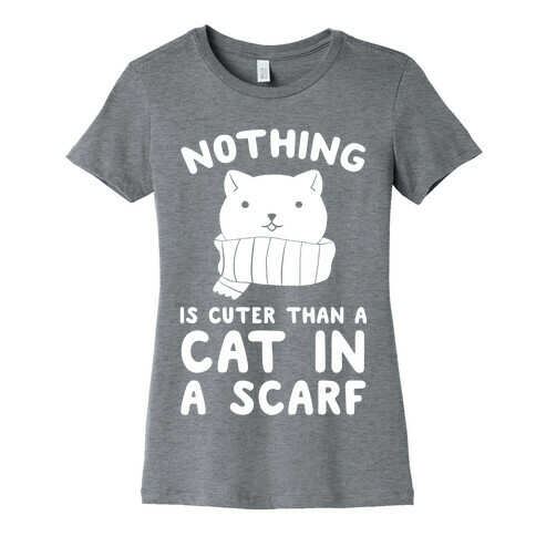 Nothing Is Cuter than A Cat In A Scarf Womens T-Shirt