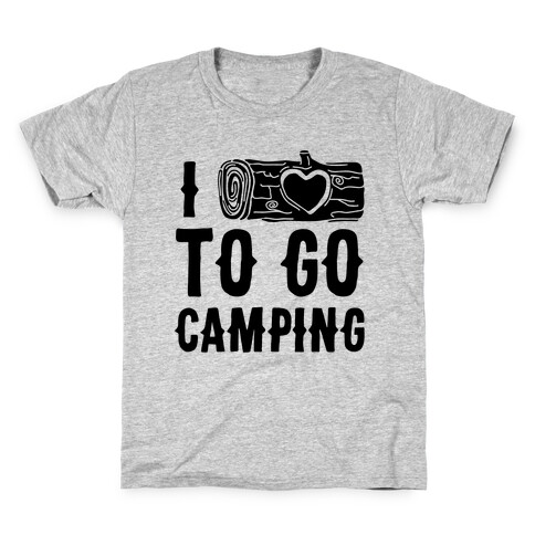 I Log To Go Camping Kids T-Shirt