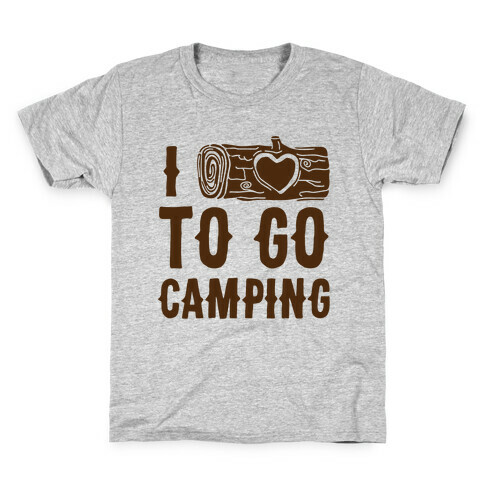 I Log To Go Camping Kids T-Shirt