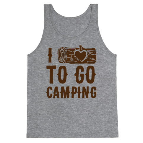 I Log To Go Camping Tank Top