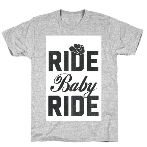 Ride, Baby, Ride T-Shirt