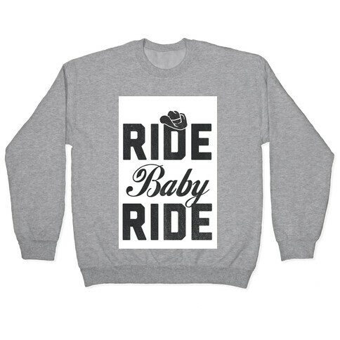 Ride, Baby, Ride Pullover