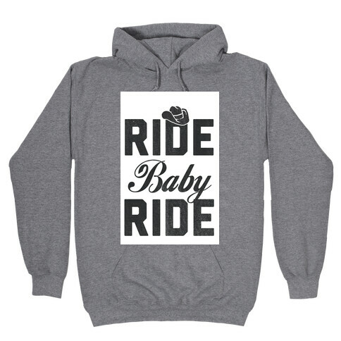 Ride, Baby, Ride Hooded Sweatshirt