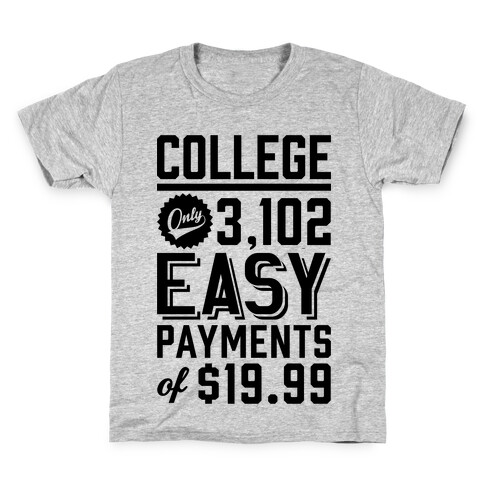 College Only 3,102 East Payments Of $19.99 Kids T-Shirt