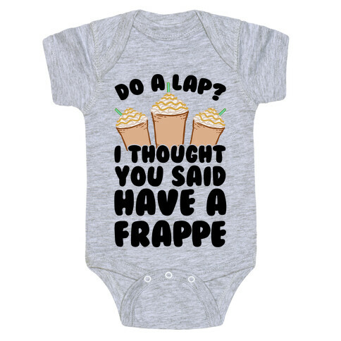 Do A Lap? I Thought You Said Have A Frappe Baby One-Piece