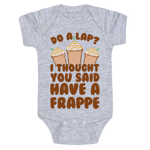 Do A Lap? I Thought You Said Have A Frappe Baby One-Piece
