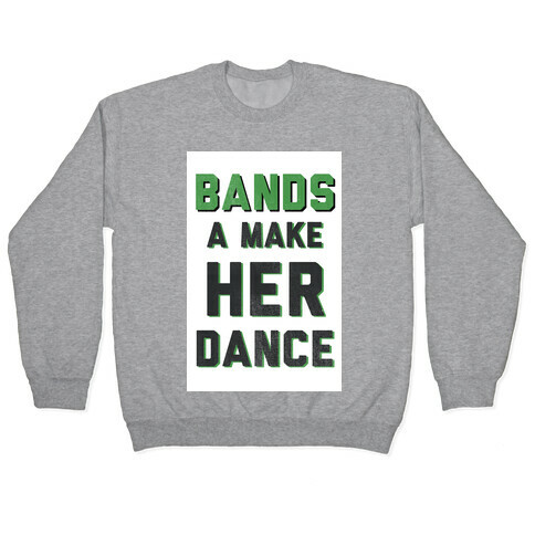 Bands a Make Her Dance Pullover