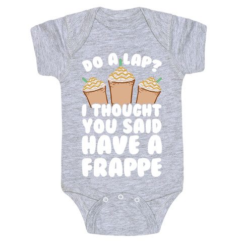 Do A Lap? I Thought You Said Have A Frappe Baby One-Piece