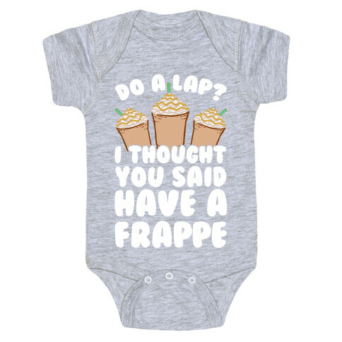 Do A Lap? I Thought You Said Have A Frappe Baby One-Piece