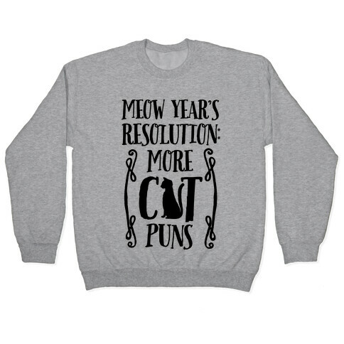 Meow Year's Resolution: More Cat Puns Pullover