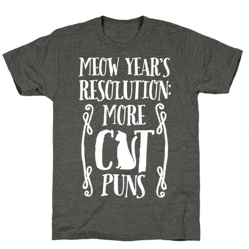 Meow Year's Resolution: More Cat Puns T-Shirt