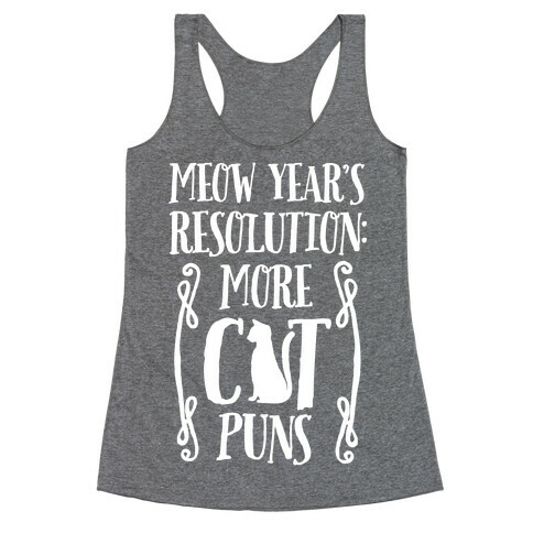 Meow Year's Resolution: More Cat Puns Racerback Tank Top