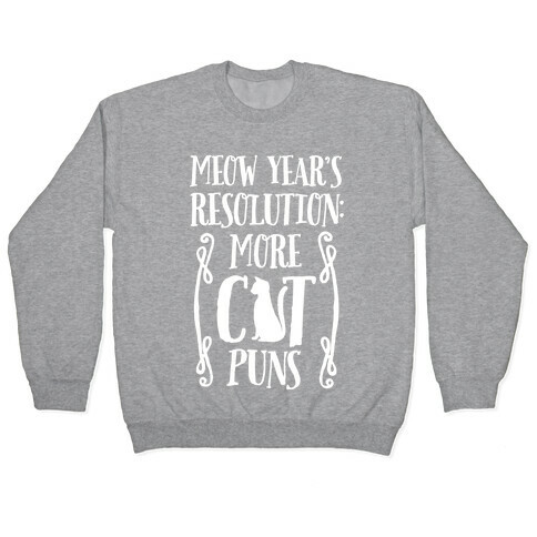 Meow Year's Resolution: More Cat Puns Pullover