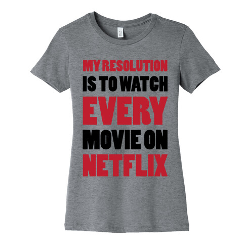 My Resolution Is To Watch Every Movie On Netflix Womens T-Shirt